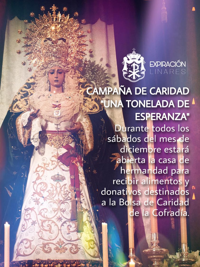 durante todos los sábados del mes de diciembre la Casa de Hermandad estará abierta para recibir alimentos y donativos destinados a los más desfavorecidos a la campaña "Una tonelada de Esperanza".